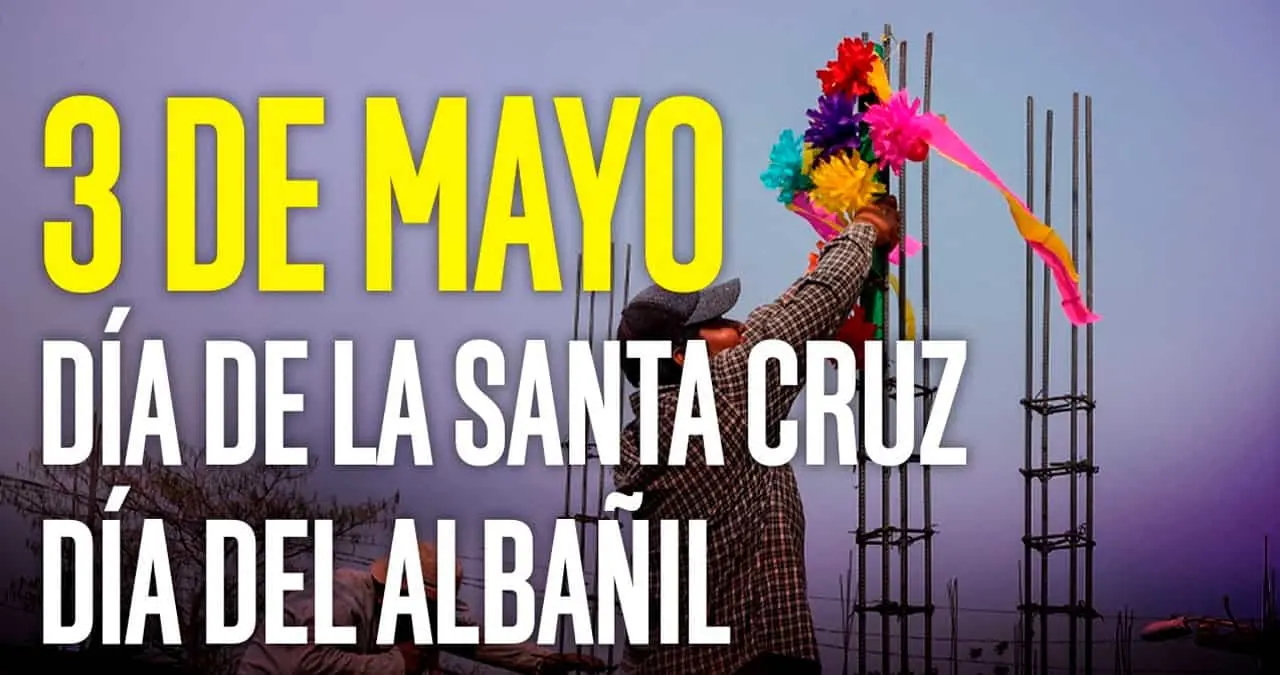 Día de la Santa Cruz o día del albañil: ¿por qué se celebra el 3 de mayo?