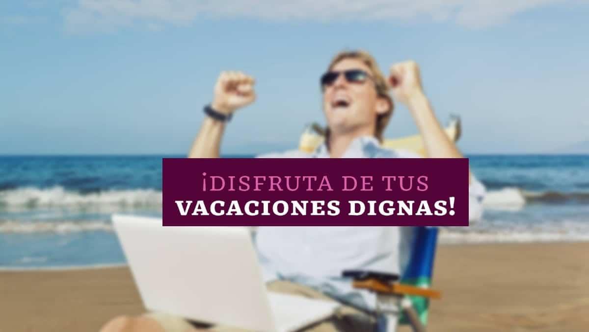 LFT explica que necesitas para obtener 30 días de vacaciones al año