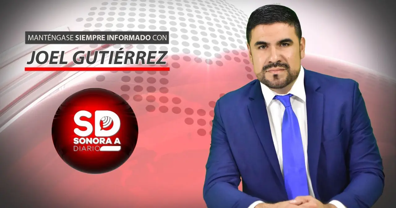 Sonora a Diario con Joel Gutiérrez, viernes 11 de abril de 2025