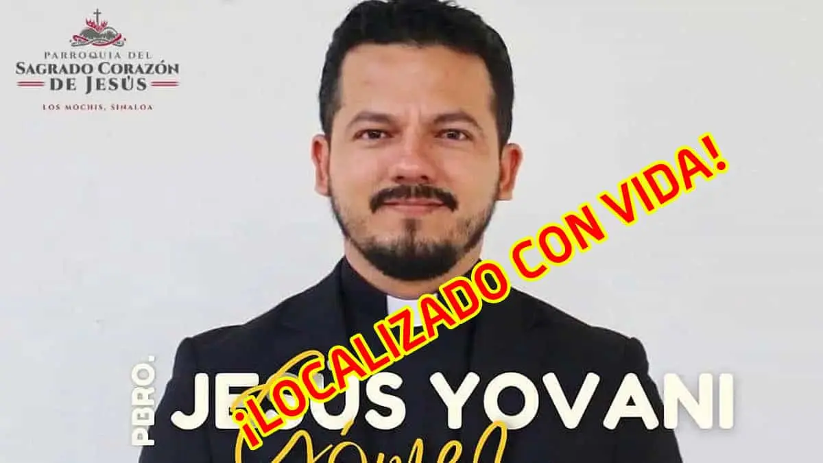 Hallan vivo en Ciudad Obregón a sacerdote reportado como desaparecido en Culiacán
