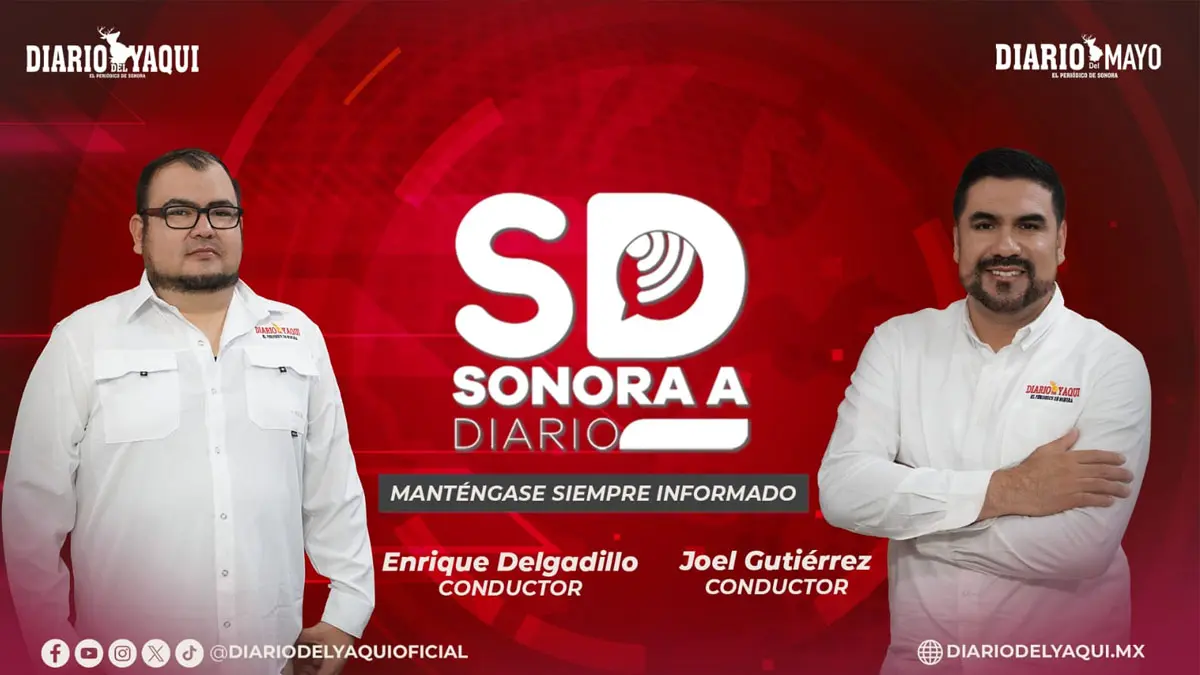 Noticiero Sonora a Diario, con Joel Gutiérrez y Enrique Delgadillo; viernes 8 de mayo de 2026