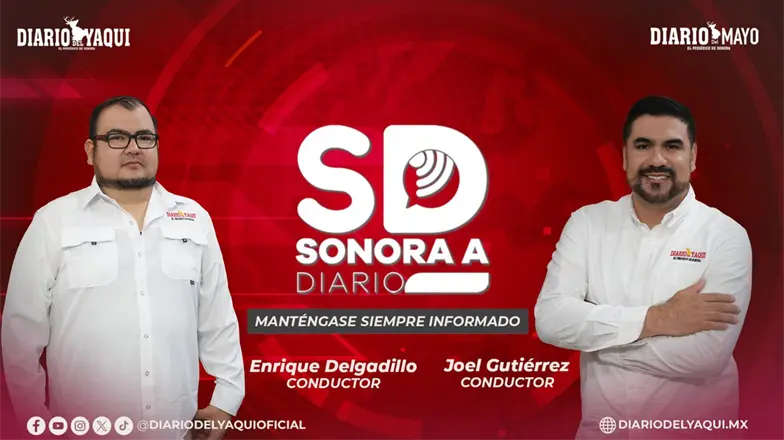 Noticiero Sonora a Diario, con Joel Gutiérrez y Enrique Delgadillo; lunes 11 de mayo de 2026