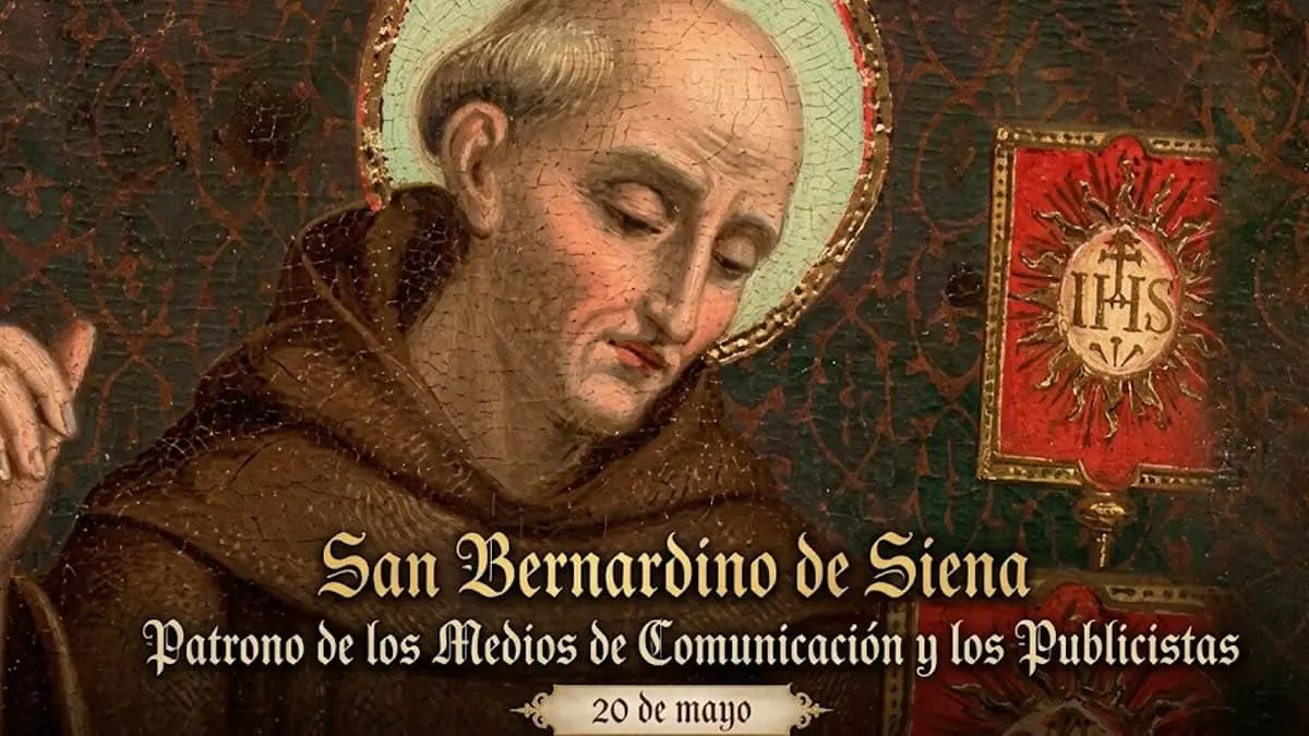 San Bernardino de Siena es celebrado este 20 de mayo como patrono de los medios de comunicación, la publicidad y las relaciones públicas.