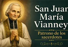 Santoral de hoy, 4 de agosto: San Juan María Vianney, patrono de los sacerdotes Santoral de hoy, 4 de agosto: San Juan María Vianney, patrono de los sacerdotes