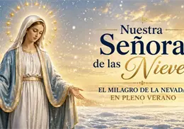 Santoral de hoy, 5 de agosto: ¿Por qué se celebra a Nuestra Señora de las Nieves y cuál es su historia? Santoral de hoy, 5 de agosto: ¿Por qué se celebra a Nuestra Señora de las Nieves y cuál es su historia?