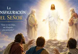 Santoral de hoy 6 de agosto: ¿Qué significa la Transfiguración del Señor y por qué es una de las fiestas más importantes?