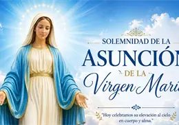 Santoral de hoy, 15 de agosto: Asunción de la Virgen María, una celebración de esperanza y vida eterna