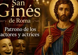Santoral de hoy, 26 de agosto: San Ginés de Roma, protector de los actores y actrices Santoral de hoy, 26 de agosto: San Ginés de Roma, protector de los actores y actrices