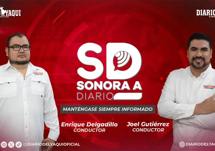 Noticiero Sonora a Diario, con Joel Gutiérrez y Enrique Delgadillo; martes 27 de octubre de 2026
